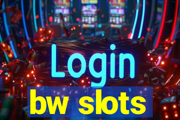 bw slots